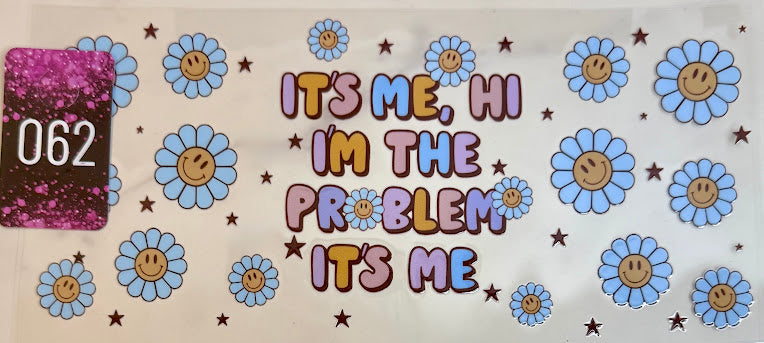UV DTF Wrap | It’s Me, I’m the Problem | 062